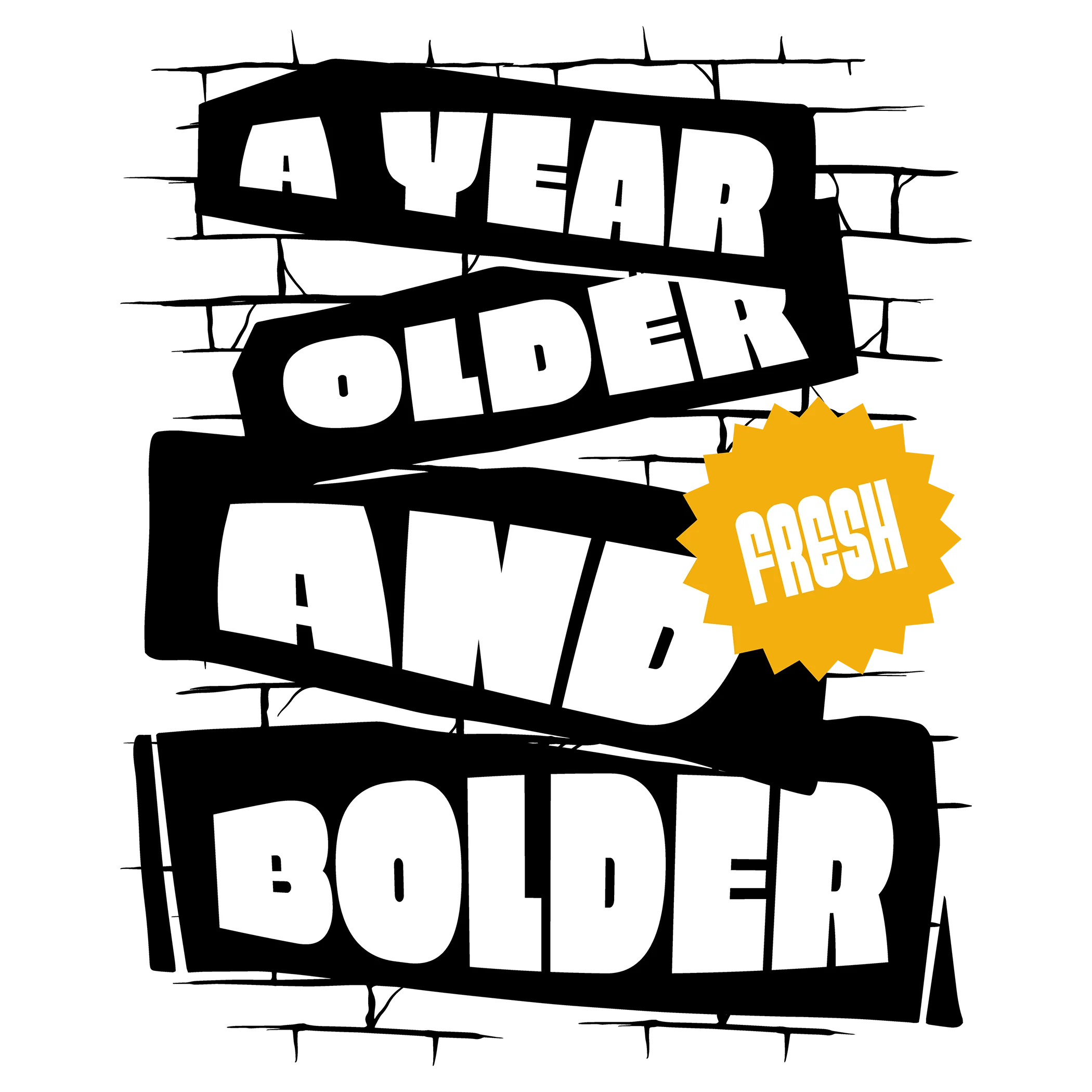 A Year Older And Fresh Bolder - Father Day